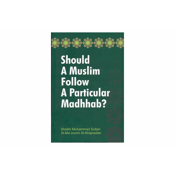 Should A Muslim Follow A Particular Madhhab