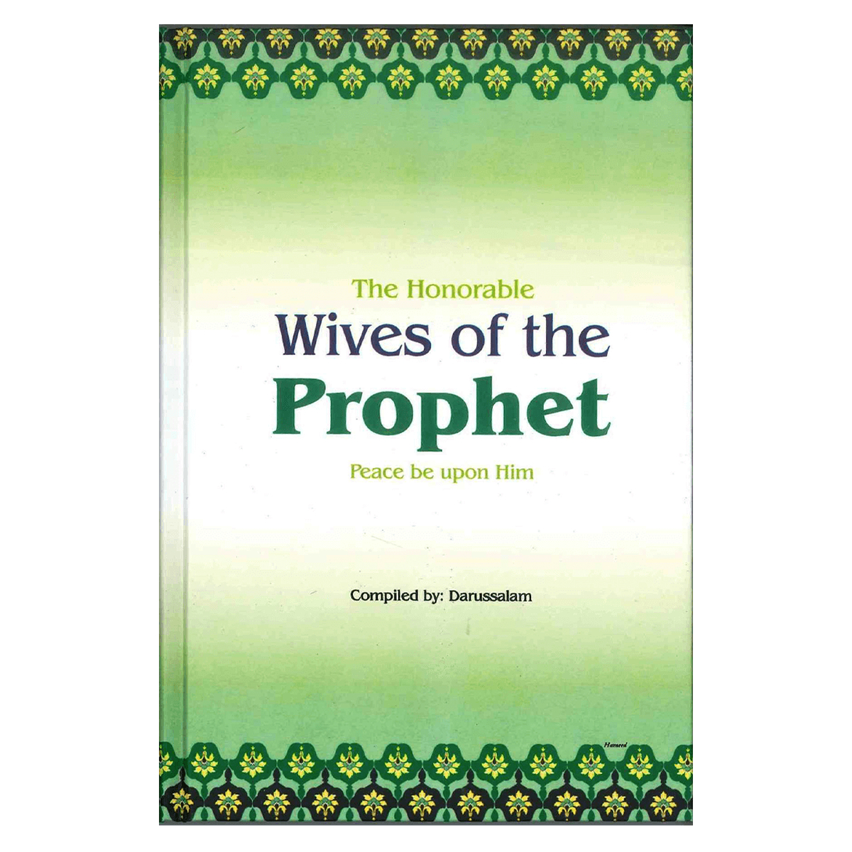 The Honorable Wives of the Prophet صلی الله علیه وآلهِ وسلم