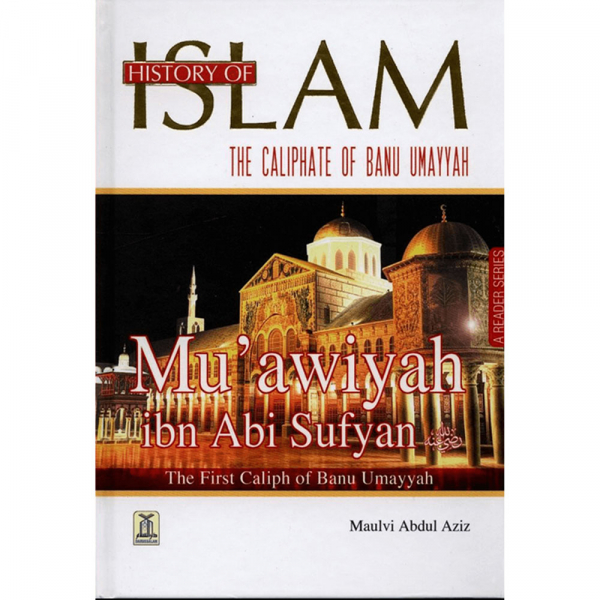 History of Islam Muawiyah ibn Abi Sufyan R.A