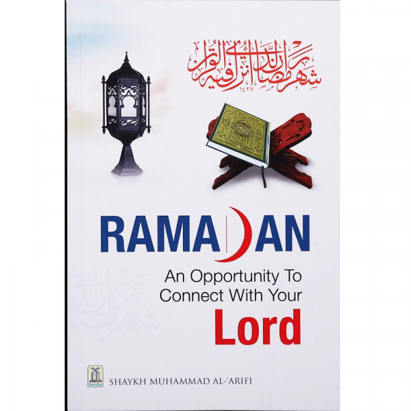 Ramadan An Opportunity to Connect with Your Lord