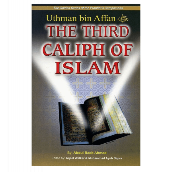 Uthman bin Affan (The Third Caliph of Islam)The Golden series Of The Prophet’s companions
