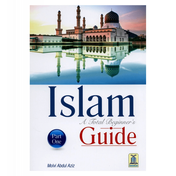 Islam A Total Beginners Guide Part One