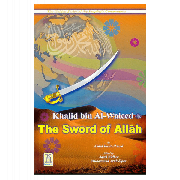 Khalid bin Al Waleed (The Sword of Allah) Golden series of Companions