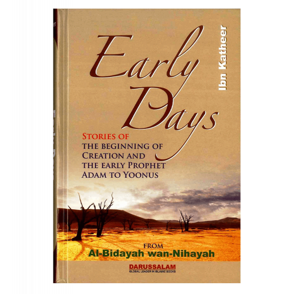 Early Days : From Al - Bidayah wan - Nihayah
