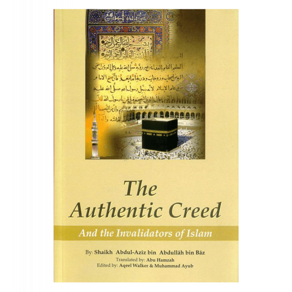 The Authentic Creed(And the Invalidators of Islam)