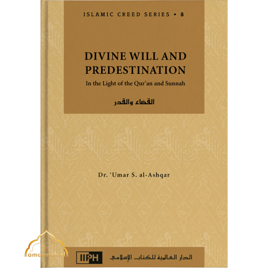 Islamic-Creed-Series-Vol.-8-–-Divine-Will-and-Predestination-In-the-Light-of-the-Quran-and-Sunnah.jpg